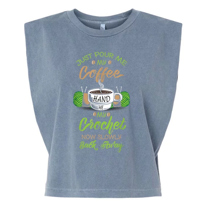 Just Pour Me My Coffee Hand Me My Crochet Crocheting Garment-Dyed Women's Muscle Tee