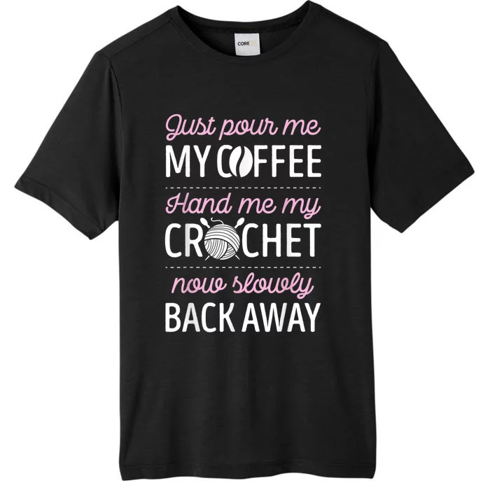 Just Pour Me My Coffee Hand Me My Crochet Funny Crocheting ChromaSoft Performance T-Shirt