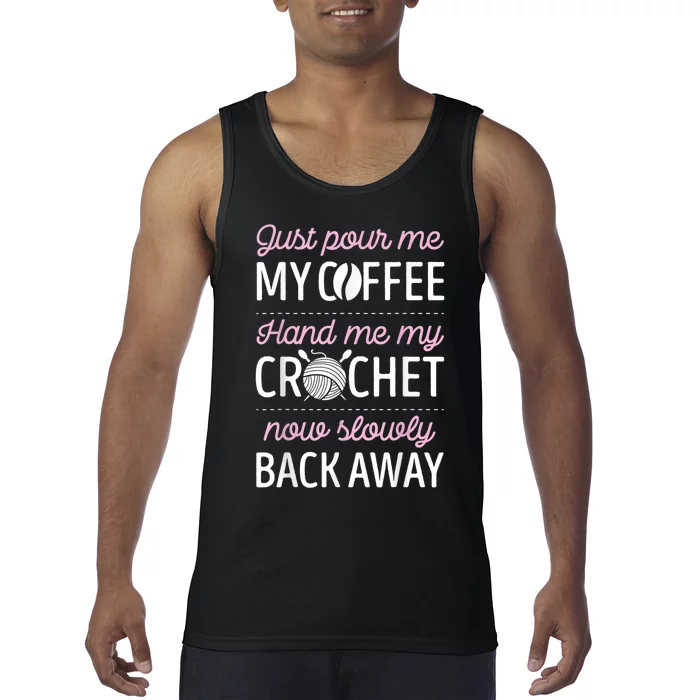 Just Pour Me My Coffee Hand Me My Crochet Funny Crocheting Tank Top