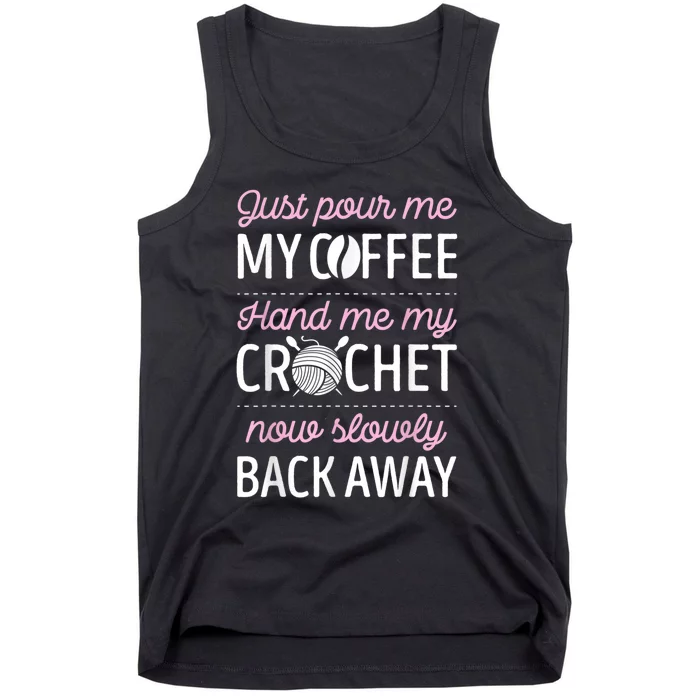 Just Pour Me My Coffee Hand Me My Crochet Funny Crocheting Tank Top