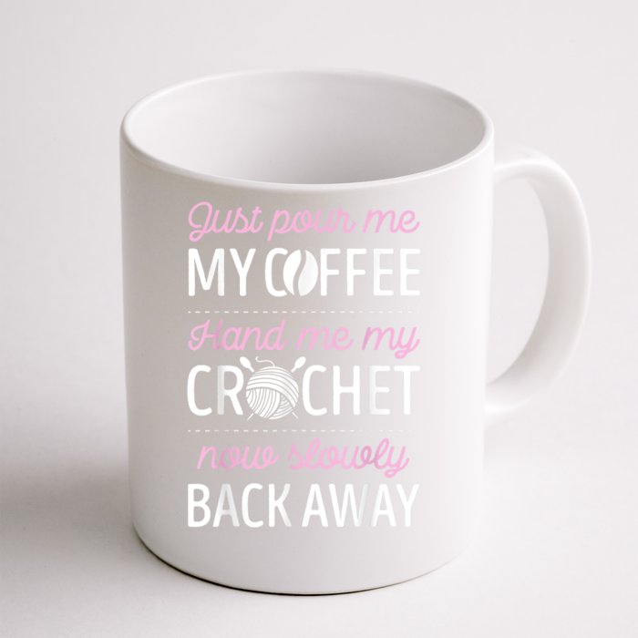 Just Pour Me My Coffee Hand Me My Crochet Funny Crocheting Front & Back Coffee Mug