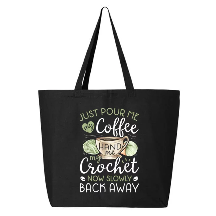 Just Pour Me My Coffee Hand Me My Crochet Funny Crocheting 25L Jumbo Tote