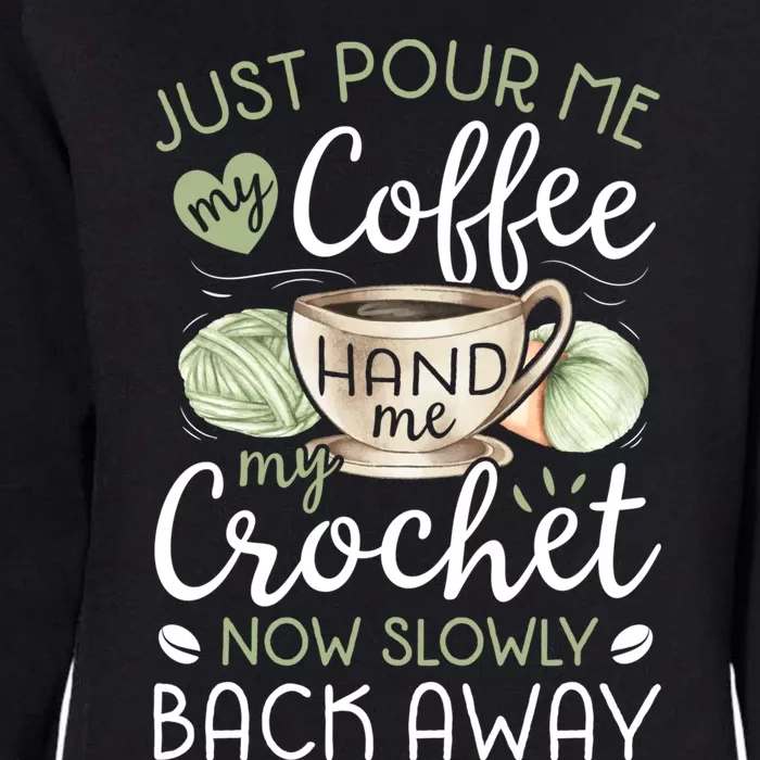 Just Pour Me My Coffee Hand Me My Crochet Funny Crocheting Meaningful Gift Womens California Wash Sweatshirt