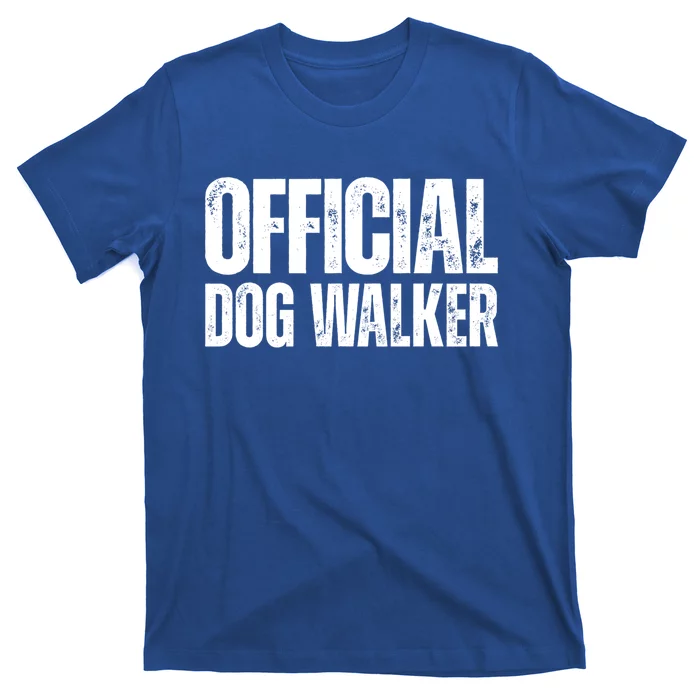 Joke Pet Owner Humor Dog Walker Dog Lovers Cool Gift T-Shirt