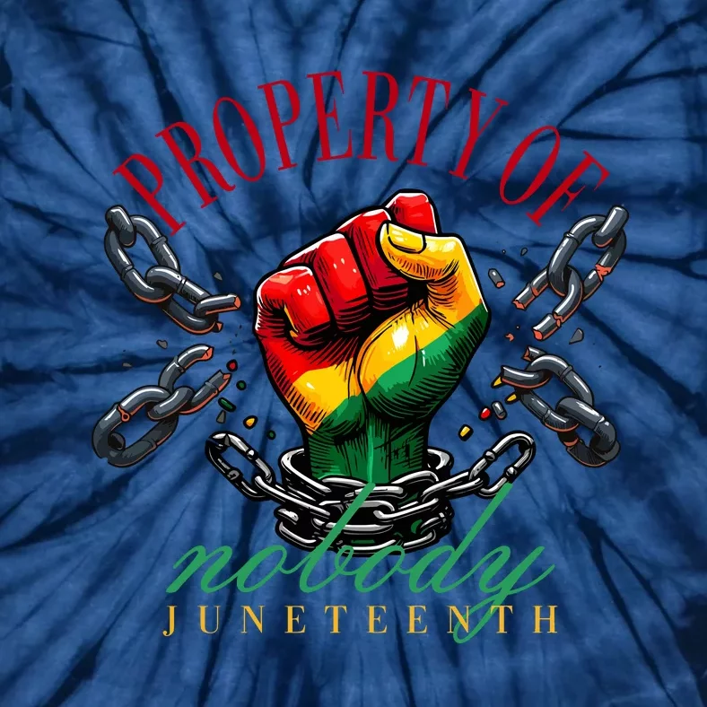 Juneteenth Property Of Nobody Tie-Dye T-Shirt