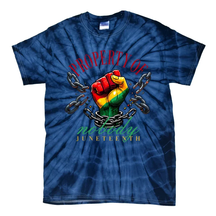 Juneteenth Property Of Nobody Tie-Dye T-Shirt