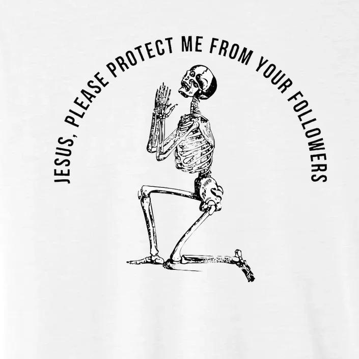 Jesus Please Protect Me From Your Followers ChromaSoft Performance T-Shirt