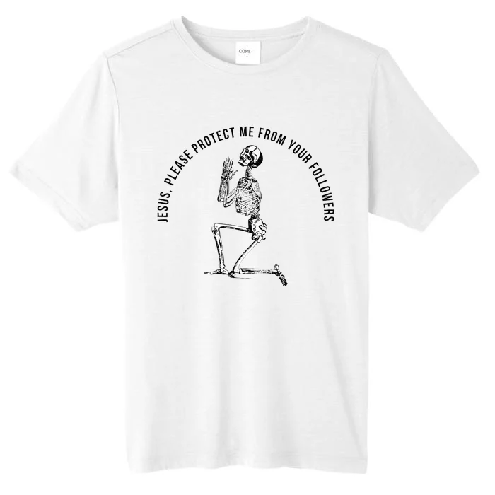 Jesus Please Protect Me From Your Followers ChromaSoft Performance T-Shirt