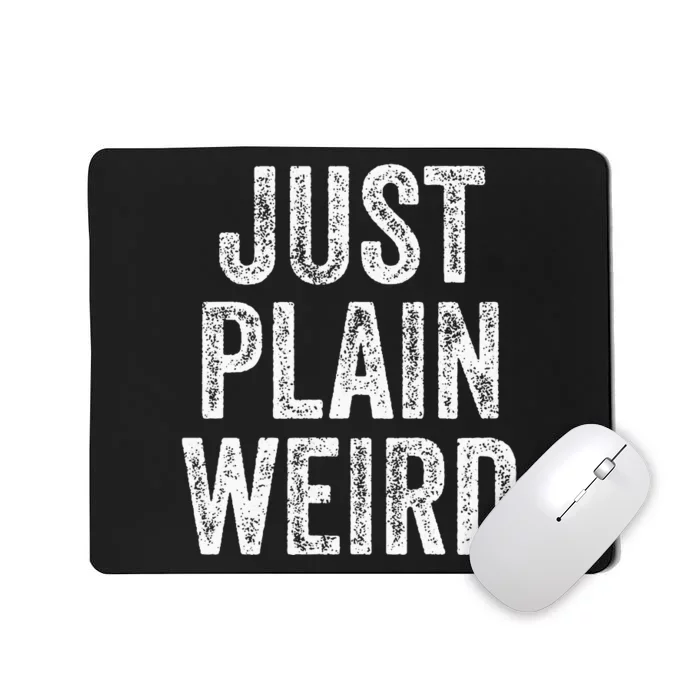 Just Plain Weird Mousepad