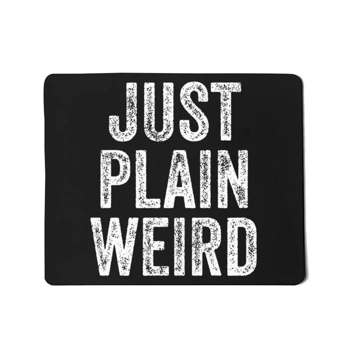 Just Plain Weird Mousepad