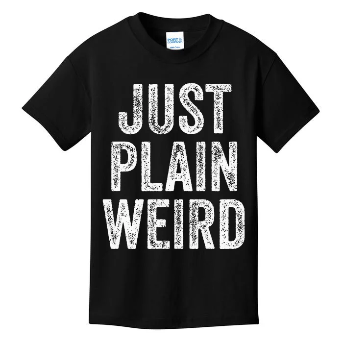 Just Plain Weird Kids T-Shirt