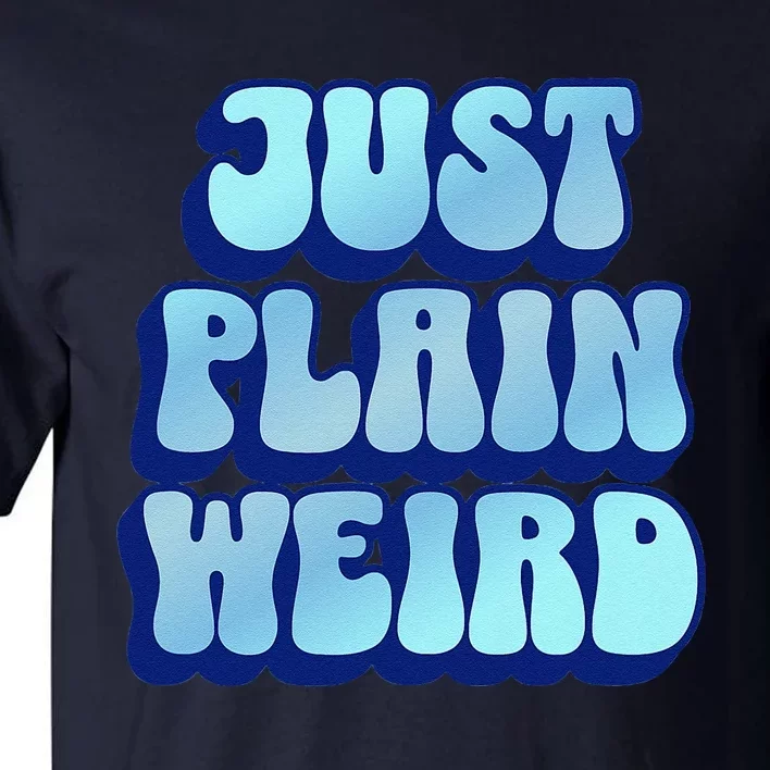 Just Plain Weird Kamala Harris 2024 Tall T-Shirt