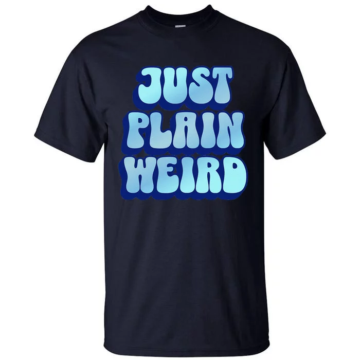 Just Plain Weird Kamala Harris 2024 Tall T-Shirt