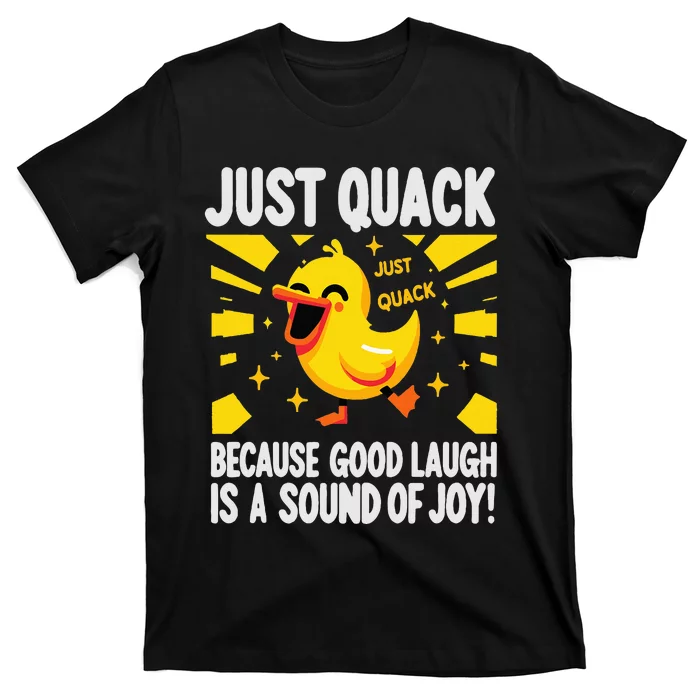 Just Quack A Cute Duck's Joyful Laugh & Happy Vibes T-Shirt