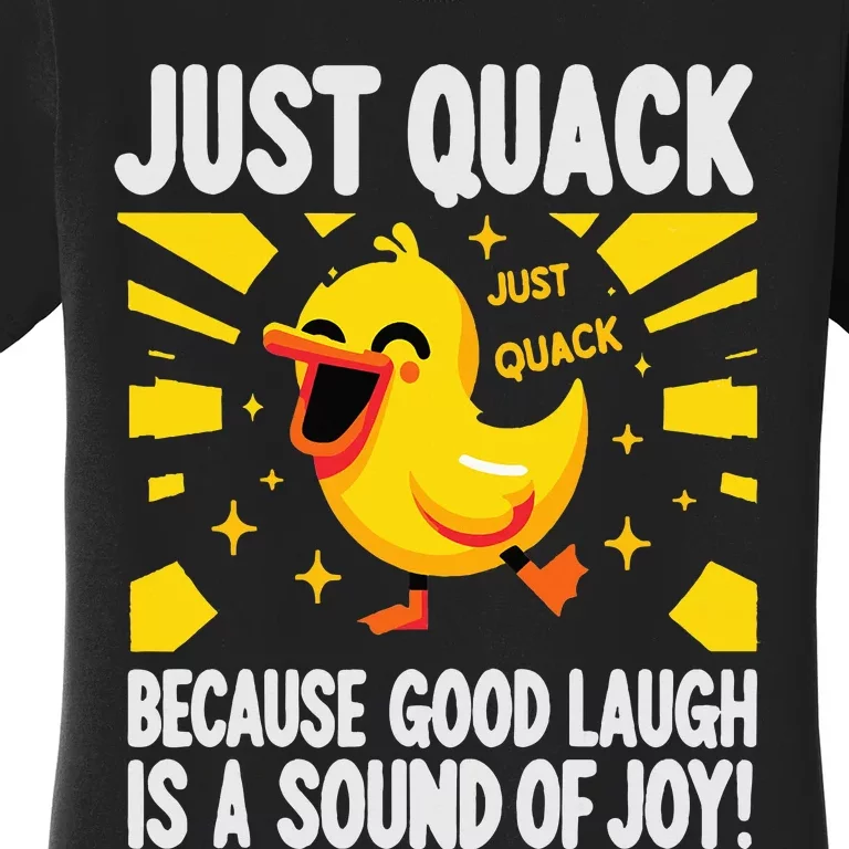 Just Quack A Cute Duck's Joyful Laugh & Happy Vibes Women's T-Shirt