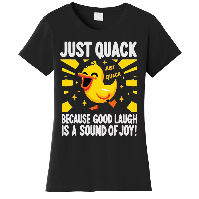 Just Quack A Cute Duck's Joyful Laugh & Happy Vibes Women's T-Shirt