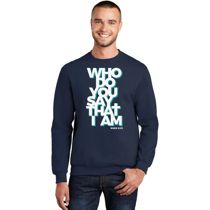 Jesus Quote Who Do You Say That I Am Sweatshirt