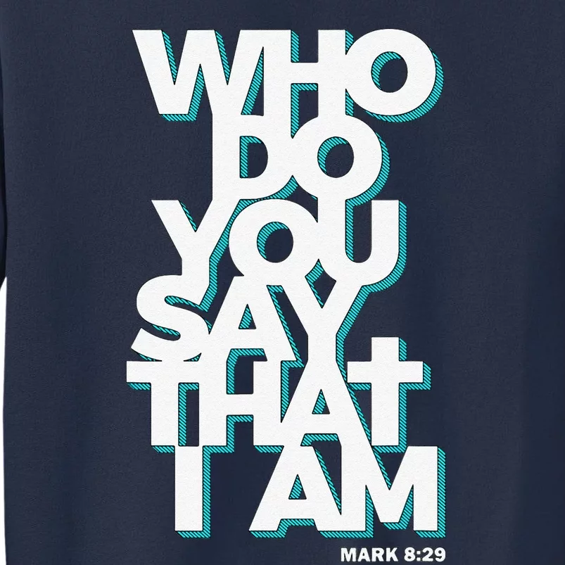 Jesus Quote Who Do You Say That I Am Sweatshirt