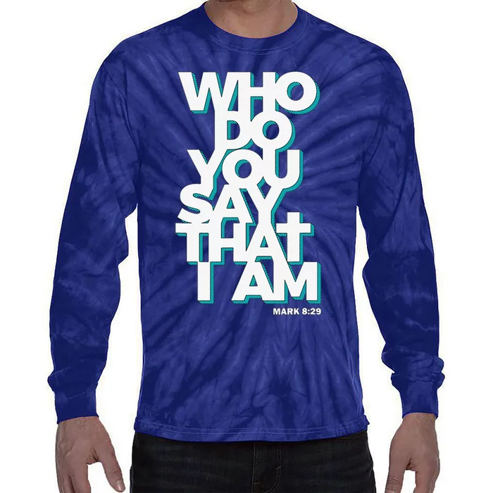 Jesus Quote Who Do You Say That I Am Tie-Dye Long Sleeve Shirt