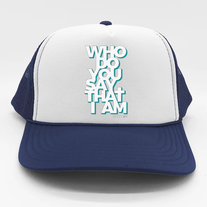 Jesus Quote Who Do You Say That I Am Trucker Hat