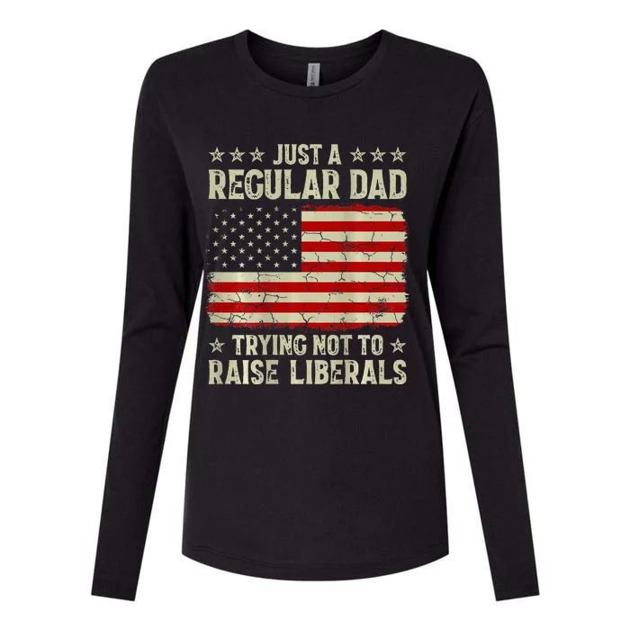 Just Regular Dad Trying Not To Raise Liberals Print Womens Cotton Relaxed Long Sleeve T-Shirt