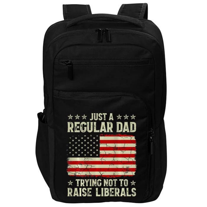 Just Regular Dad Trying Not To Raise Liberals Print Impact Tech Backpack