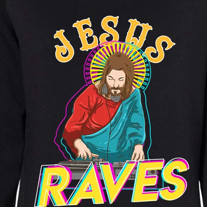 Jesus Raves Funny EDM Music Festival Party Christian DJ Gift Womens California Wash Sweatshirt