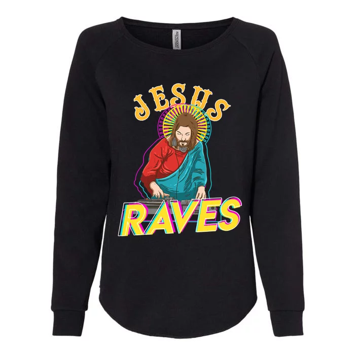 Jesus Raves Funny EDM Music Festival Party Christian DJ Gift Womens California Wash Sweatshirt