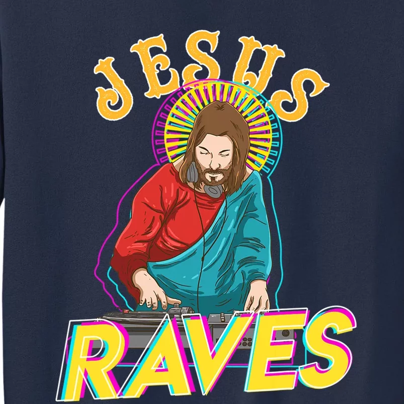 Jesus Raves Funny EDM Music Festival Party Christian DJ Gift Sweatshirt