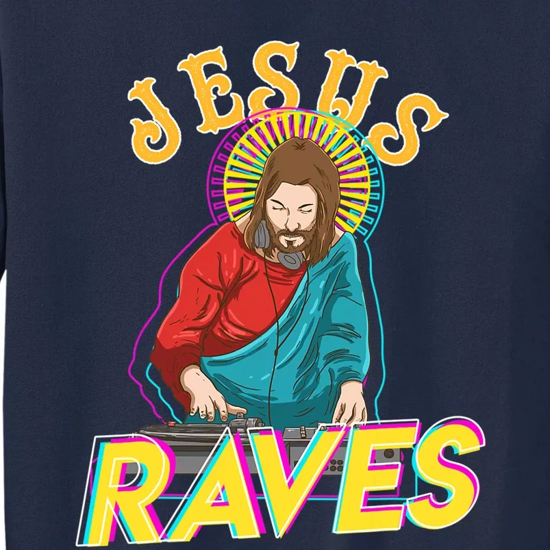 Jesus Raves Funny EDM Music Festival Party Christian DJ Gift Tall Sweatshirt