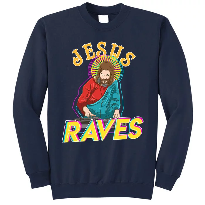 Jesus Raves Funny EDM Music Festival Party Christian DJ Gift Tall Sweatshirt