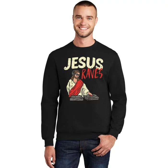 Jesus Raves Funny Electronic Music EDM Festival DJ Gift Sweatshirt