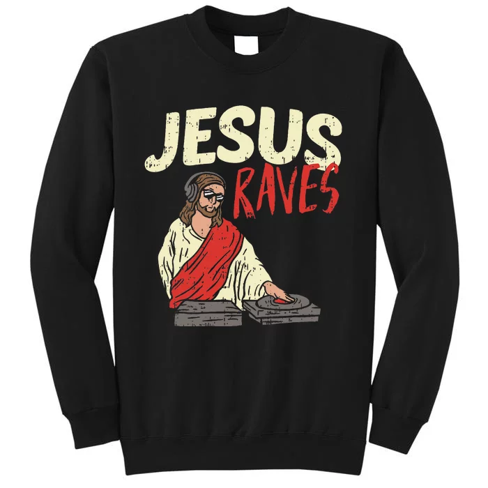 Jesus Raves Funny Electronic Music EDM Festival DJ Gift Sweatshirt