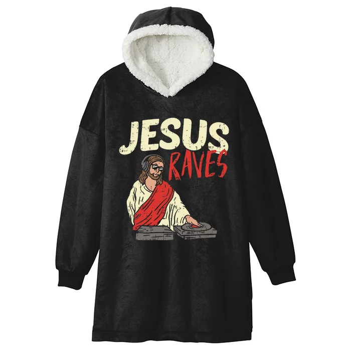 Jesus Raves Funny Electronic Music EDM Festival DJ Gift Hooded Wearable Blanket