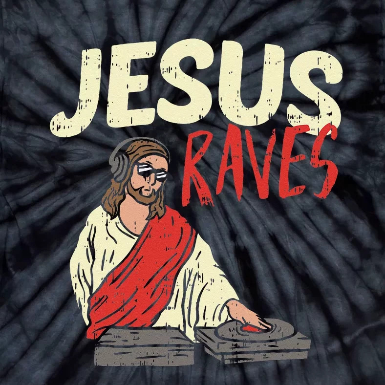 Jesus Raves Funny Electronic Music EDM Festival DJ Gift Tie-Dye T-Shirt