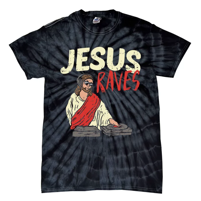 Jesus Raves Funny Electronic Music EDM Festival DJ Gift Tie-Dye T-Shirt