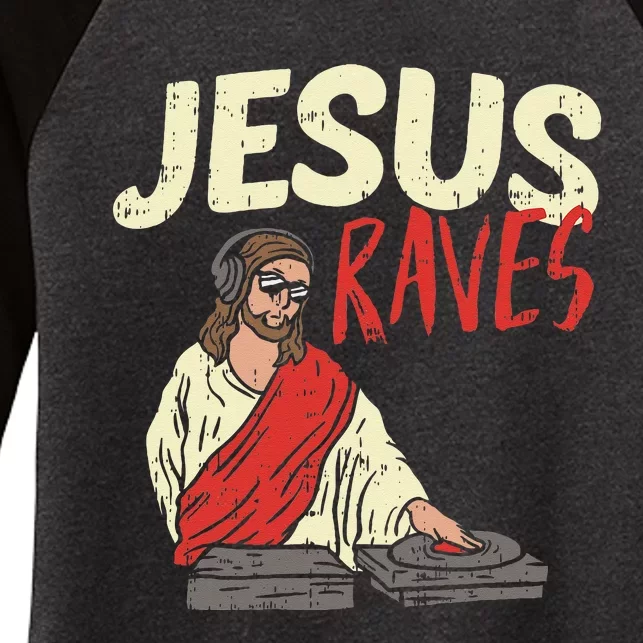 Jesus Raves Funny Electronic Music EDM Festival DJ Gift Women's Tri-Blend 3/4-Sleeve Raglan Shirt