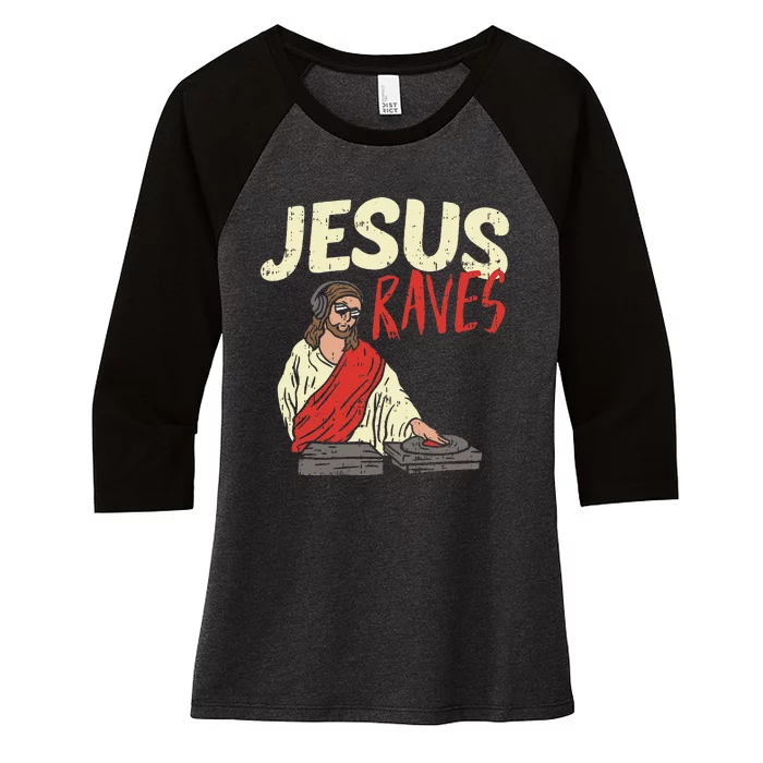 Jesus Raves Funny Electronic Music EDM Festival DJ Gift Women's Tri-Blend 3/4-Sleeve Raglan Shirt