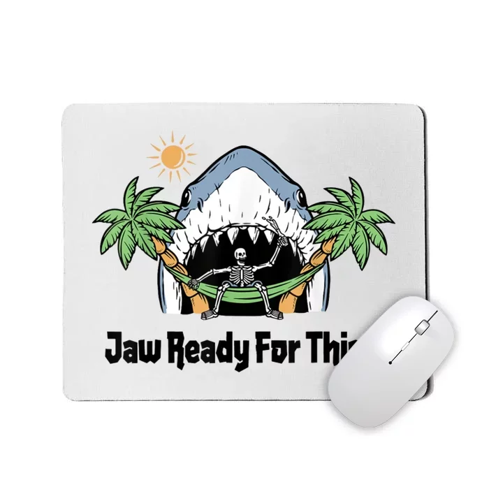 Jaw Ready For This Beach Vacation Funny Mousepad