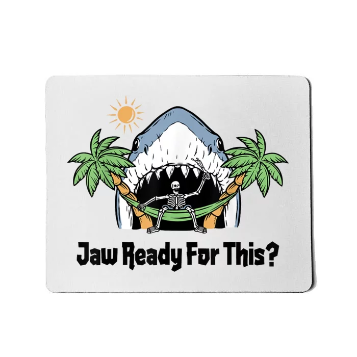 Jaw Ready For This Beach Vacation Funny Mousepad