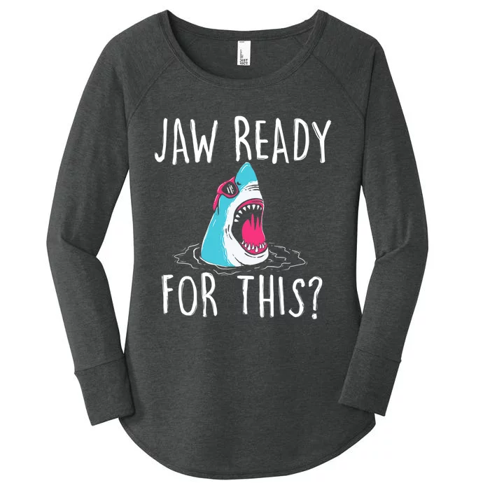 Jaw Ready For This Funny Shark Lover Ocean Wildlife Women's Perfect Tri Tunic Long Sleeve Shirt