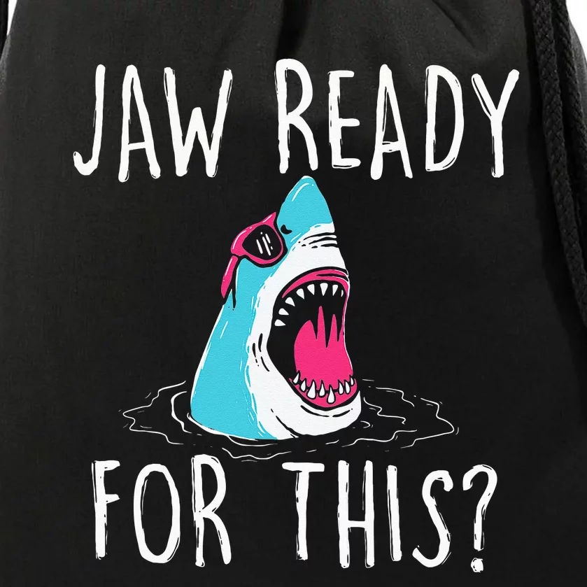 Jaw Ready For This Funny Shark Lover Ocean Wildlife Drawstring Bag