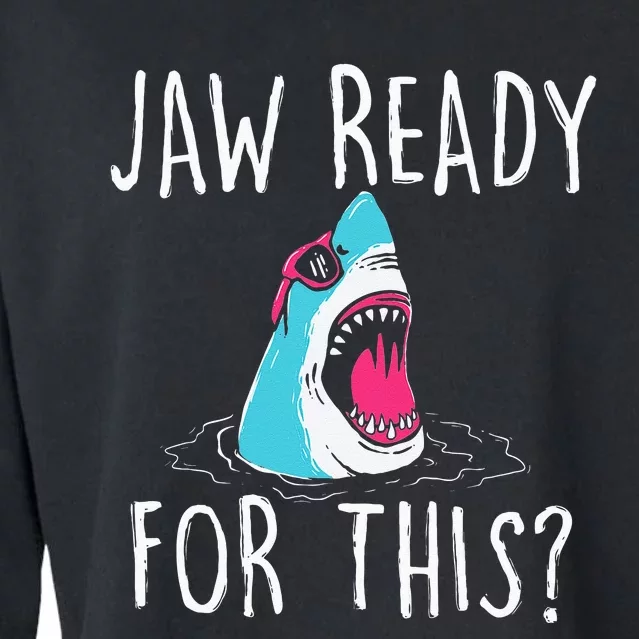 Jaw Ready For This Funny Shark Lover Ocean Wildlife Cropped Pullover Crew