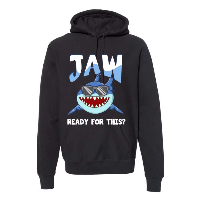 Jaw Ready For This Funny Shark Pun Premium Hoodie