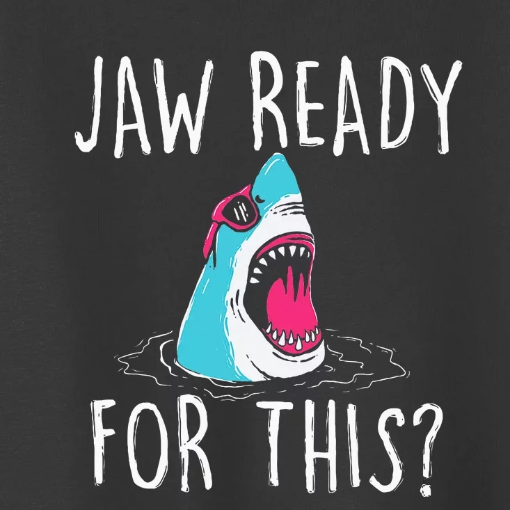 Jaw Ready For This Funny Shark Lover Ocean Wildlife Toddler T-Shirt