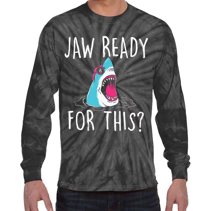 Jaw Ready For This Funny Shark Lover Ocean Wildlife Tie-Dye Long Sleeve Shirt