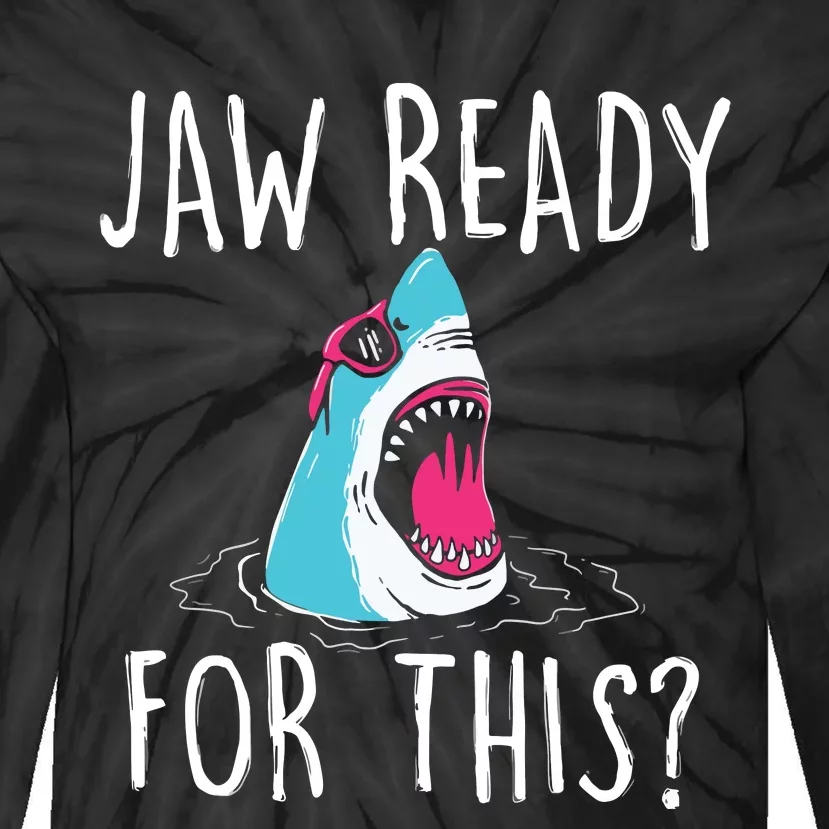 Jaw Ready For This Funny Shark Lover Ocean Wildlife Tie-Dye Long Sleeve Shirt