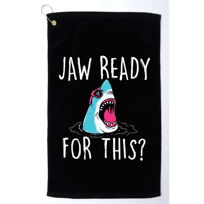 Jaw Ready For This Funny Shark Lover Ocean Wildlife Platinum Collection Golf Towel