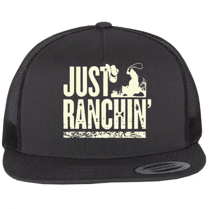 Just Ranchin Farmer Cowboy Horse Cow Rodeo Lovers Flat Bill Trucker Hat