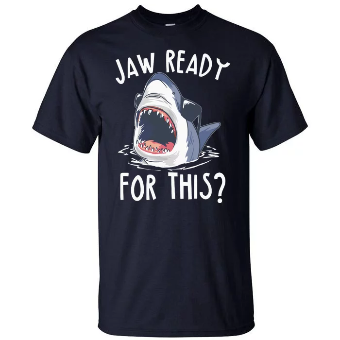 Jaw Ready For This Shark Week Tall T-Shirt